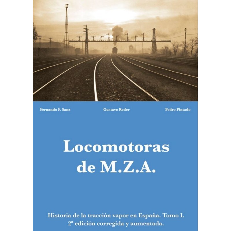 Storia della trazione a vapore in Spagna. Volume I. Locomotive MZA. MAQUETREN
